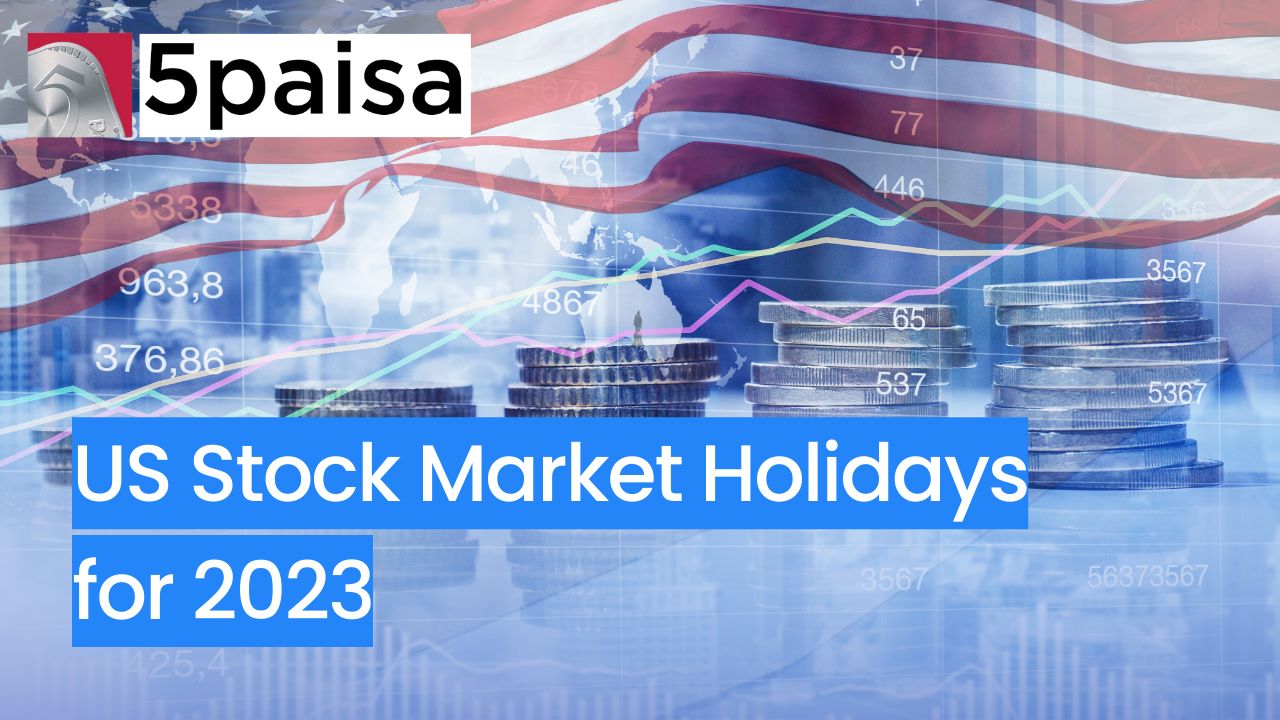 US Markets Holidays List of US Stock Market Holidays 2023 5paisa